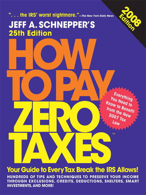 Title details for How to Pay Zero Taxes, 2008 by Jeff A. Schnepper - Available